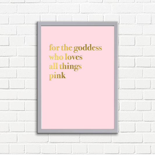 Wall Art For The Goddess Who Loves All Things Pink Print